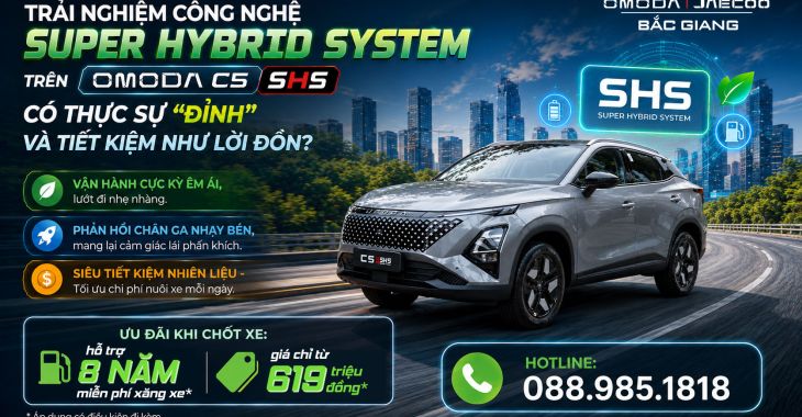 TRẢI NGHIỆM CÔNG NGHỆ SUPER HYBRID SYSTEM TRÊN OMODA C5 SHS: CÓ THỰC SỰ 