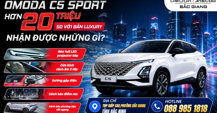OMODA C5 SPORT HƠN 20 TRIỆU SO VỚI BẢN LUXURY NHẬN ĐƯỢC NHỮNG GÌ?